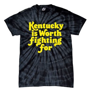 Kentucky Is Worth Fighting For 2024 Tie-Dye T-Shirt