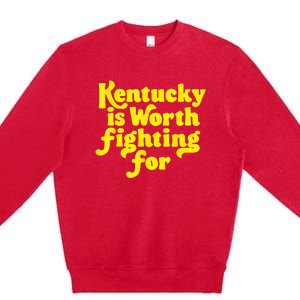 Kentucky Is Worth Fighting For 2024 Premium Crewneck Sweatshirt