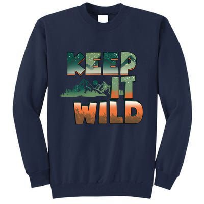 Keep It Wild Camping Hiking Gift Tall Sweatshirt