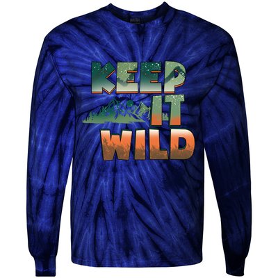 Keep It Wild Camping Hiking Gift Tie-Dye Long Sleeve Shirt