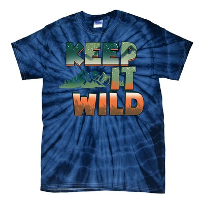 Keep It Wild Camping Hiking Gift Tie-Dye T-Shirt