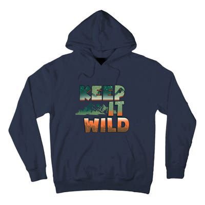 Keep It Wild Camping Hiking Gift Tall Hoodie