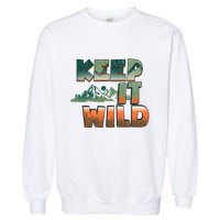 Keep It Wild Camping Hiking Gift Garment-Dyed Sweatshirt