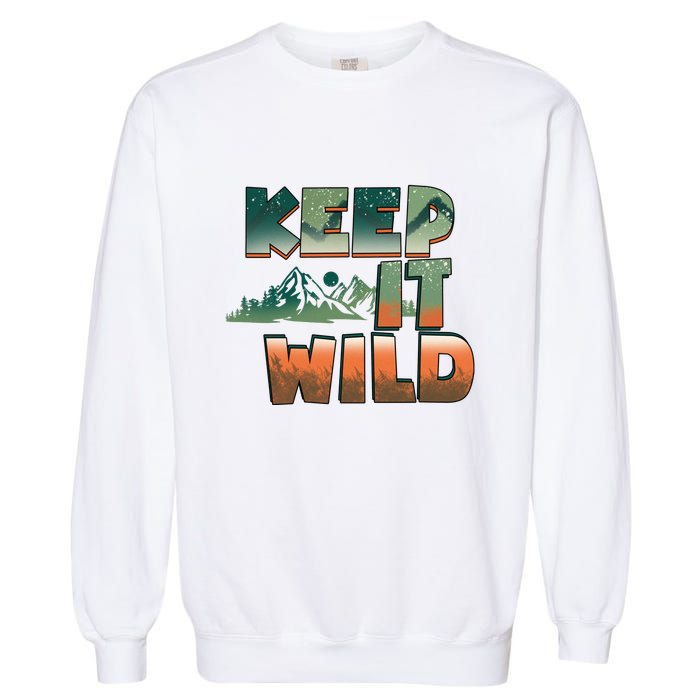 Keep It Wild Camping Hiking Gift Garment-Dyed Sweatshirt