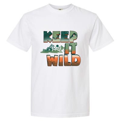 Keep It Wild Camping Hiking Gift Garment-Dyed Heavyweight T-Shirt