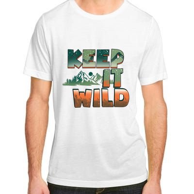 Keep It Wild Camping Hiking Gift Adult ChromaSoft Performance T-Shirt