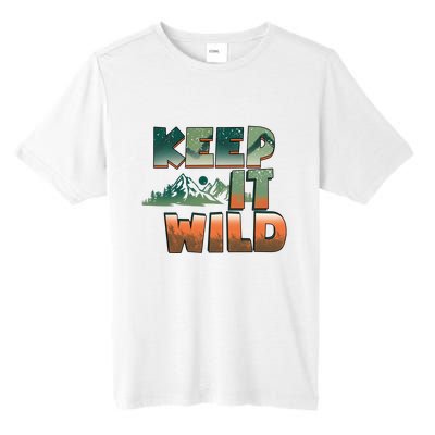 Keep It Wild Camping Hiking Gift Tall Fusion ChromaSoft Performance T-Shirt