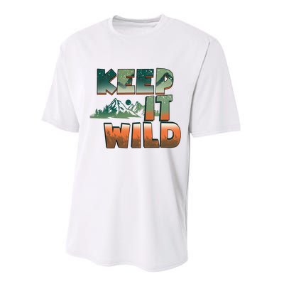 Keep It Wild Camping Hiking Gift Performance Sprint T-Shirt