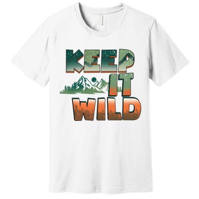 Keep It Wild Camping Hiking Gift Premium T-Shirt