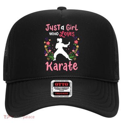 Karate Just A Who Loves Karate Gift High Crown Mesh Back Trucker Hat