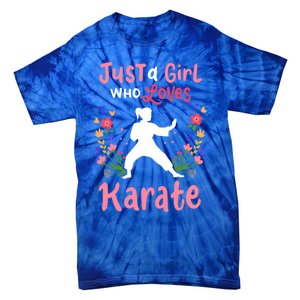 Karate Just A Who Loves Karate Gift Tie-Dye T-Shirt