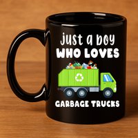 Kids Just A Boy Who Loves Garbage Trucks 11oz C Handle Ceramic Mug
