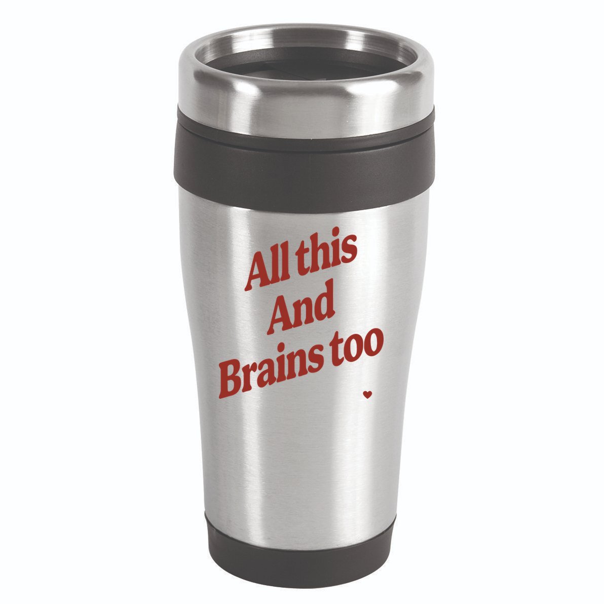 Kristin Jones All This And Brains Too 16oz Travel Tumbler