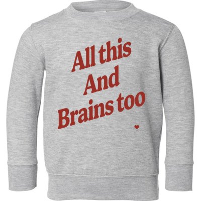 Kristin Jones All This And Brains Too Toddler Sweatshirt