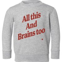 Kristin Jones All This And Brains Too Toddler Sweatshirt