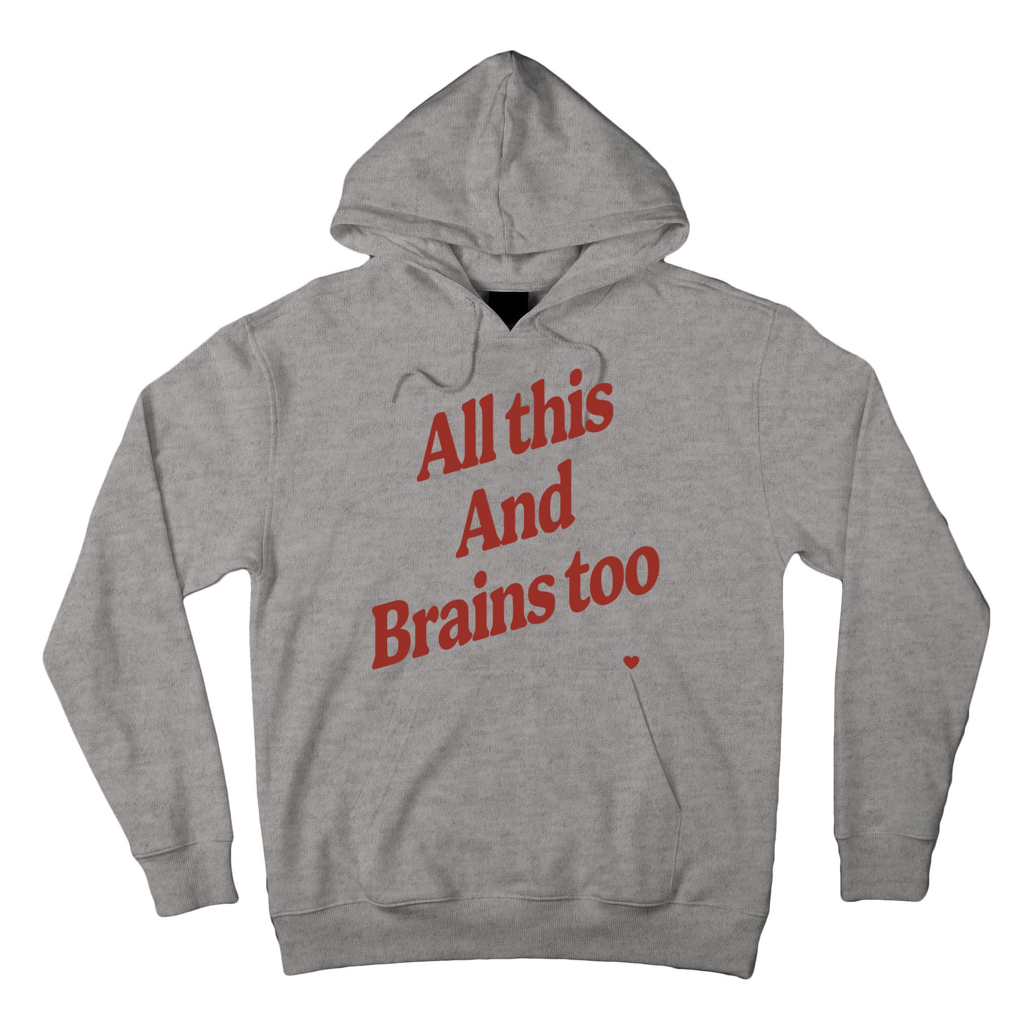 Kristin Jones All This And Brains Too Tall Hoodie