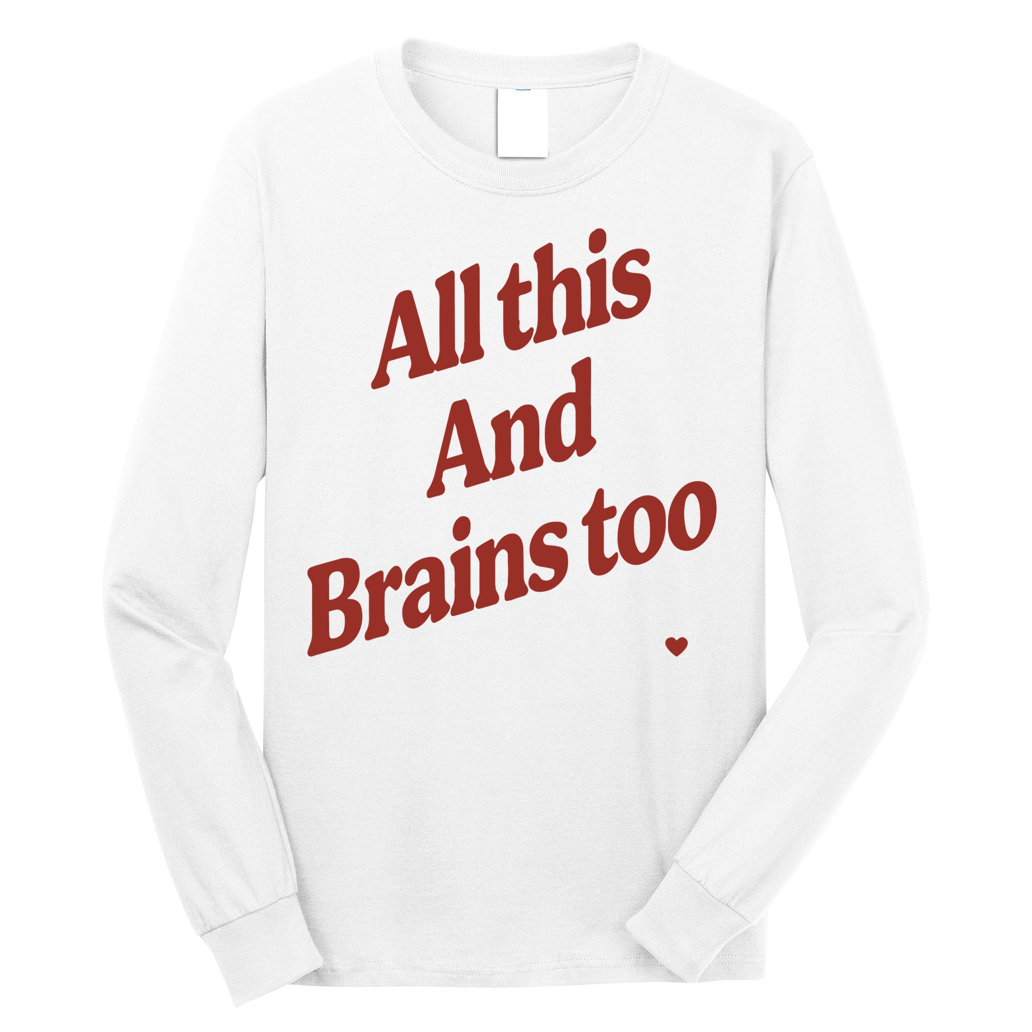 Kristin Jones All This And Brains Too Long Sleeve Shirt