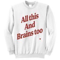 Kristin Jones All This And Brains Too Sweatshirt
