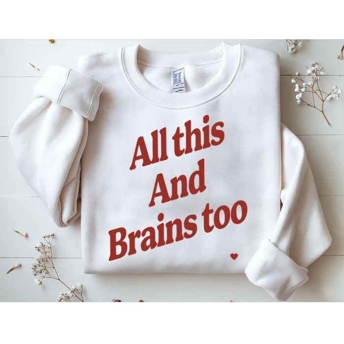 Kristin Jones All This And Brains Too Sweatshirt