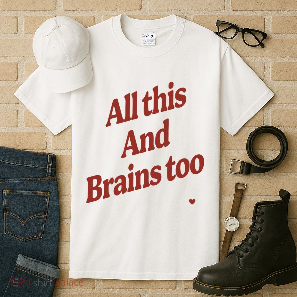 Kristin Jones All This And Brains Too Tall T-Shirt