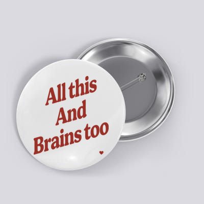 Kristin Jones All This And Brains Too Button