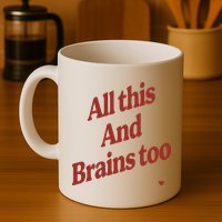 Kristin Jones All This And Brains Too Mug