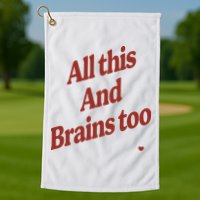 Kristin Jones All This And Brains Too Golf Towel