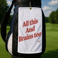 Kristin Jones All This And Brains Too Golf Towel