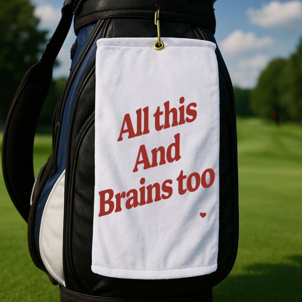 Kristin Jones All This And Brains Too Golf Towel