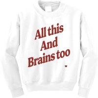 Kristin Jones All This And Brains Too Kids Sweatshirt