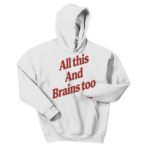 Kristin Jones All This And Brains Too Kids Hoodie