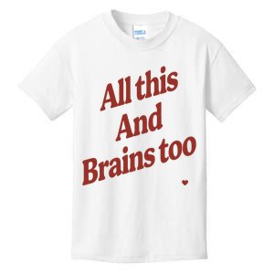 Kristin Jones All This And Brains Too Kids T-Shirt