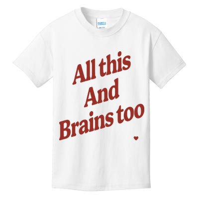 Kristin Jones All This And Brains Too Kids T-Shirt