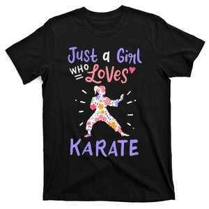 Karate Just A Girl Who Loves Karate Gift T-Shirt