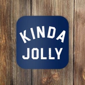 Kinda Jolly Funny Christmas Holiday Coaster