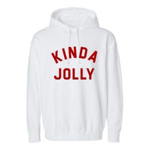 Kinda Jolly Funny Christmas Holiday Garment-Dyed Fleece Hoodie