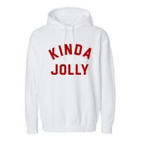 Kinda Jolly Funny Christmas Holiday Garment-Dyed Fleece Hoodie