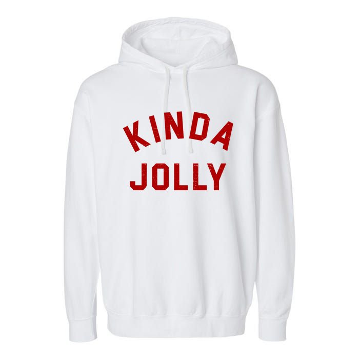 Kinda Jolly Funny Christmas Holiday Garment-Dyed Fleece Hoodie