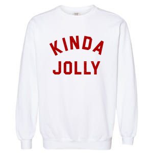 Kinda Jolly Funny Christmas Holiday Garment-Dyed Sweatshirt