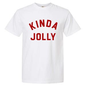 Kinda Jolly Funny Christmas Holiday Garment-Dyed Heavyweight T-Shirt