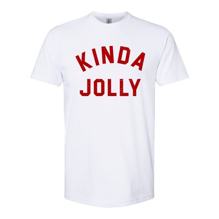 Kinda Jolly Funny Christmas Holiday Softstyle CVC T-Shirt