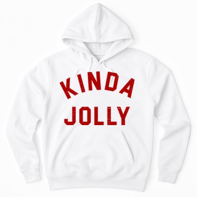 Kinda Jolly Funny Christmas Holiday Hoodie
