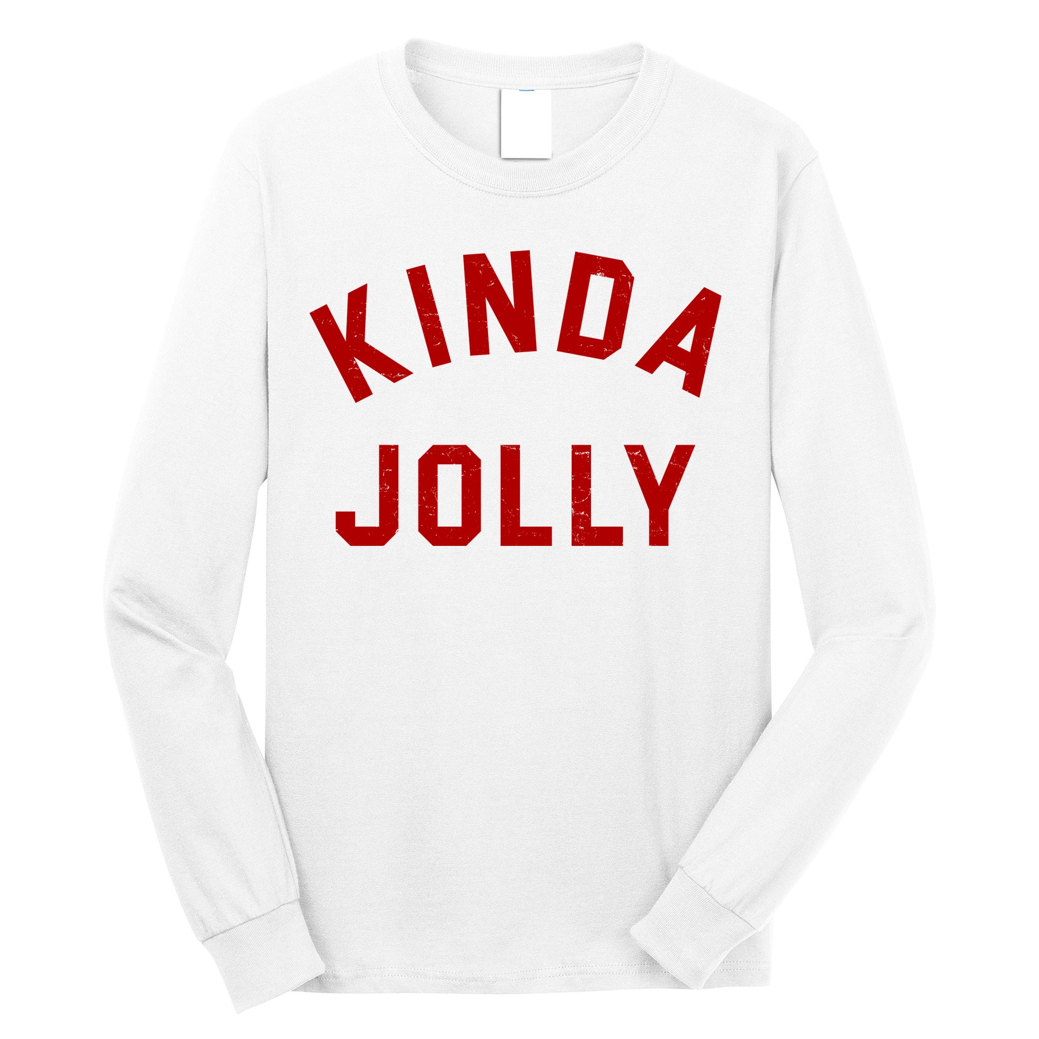 Kinda Jolly Funny Christmas Holiday Long Sleeve Shirt
