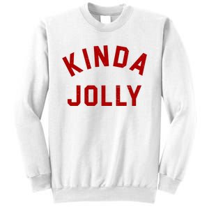 Kinda Jolly Funny Christmas Holiday Sweatshirt