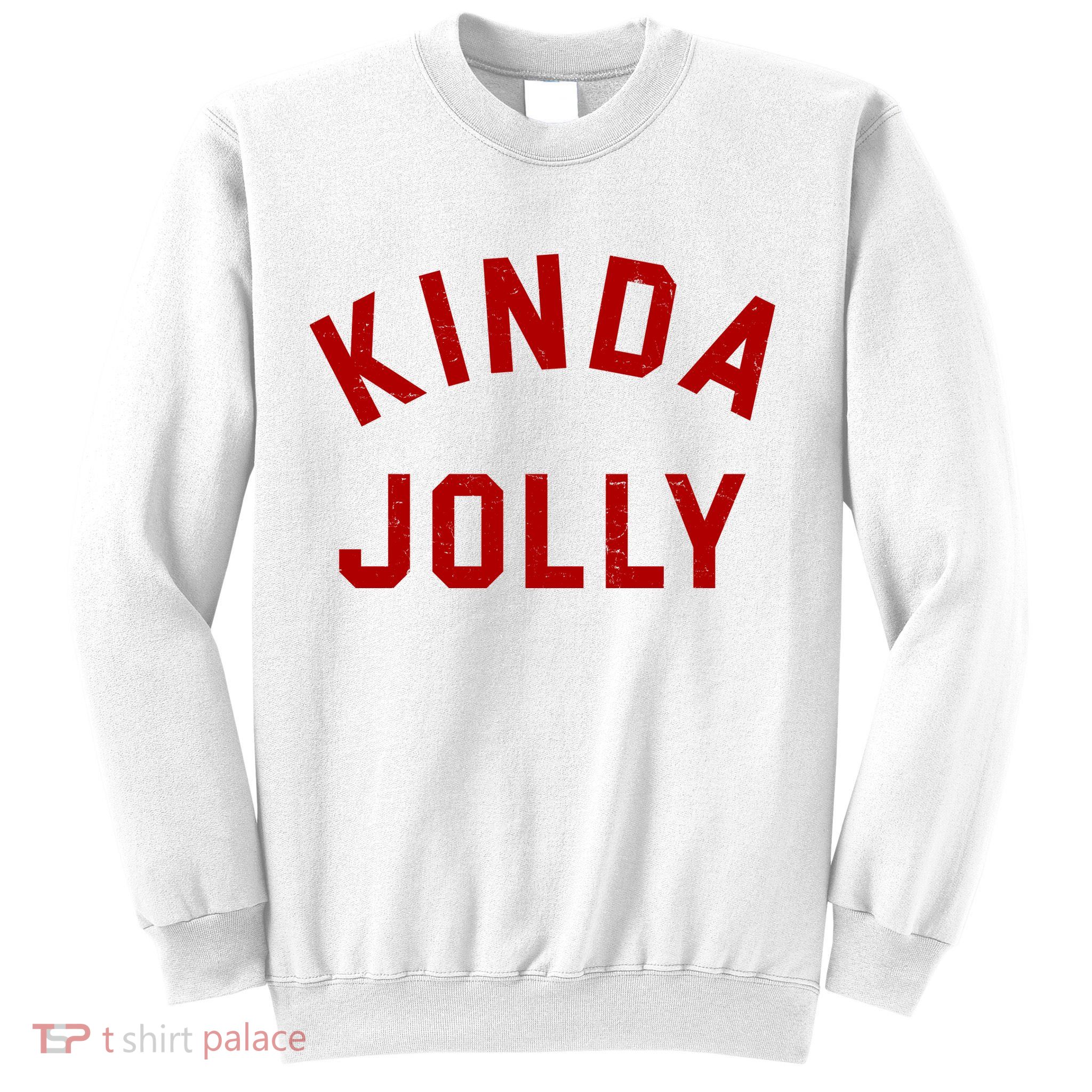 Kinda Jolly Funny Christmas Holiday Sweatshirt
