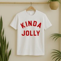 Kinda Jolly Funny Christmas Holiday T-Shirt