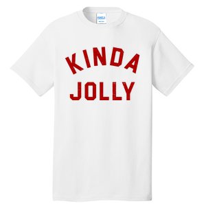 Kinda Jolly Funny Christmas Holiday Tall T-Shirt