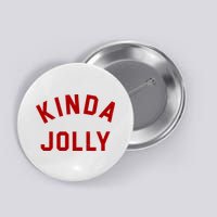 Kinda Jolly Funny Christmas Holiday Button