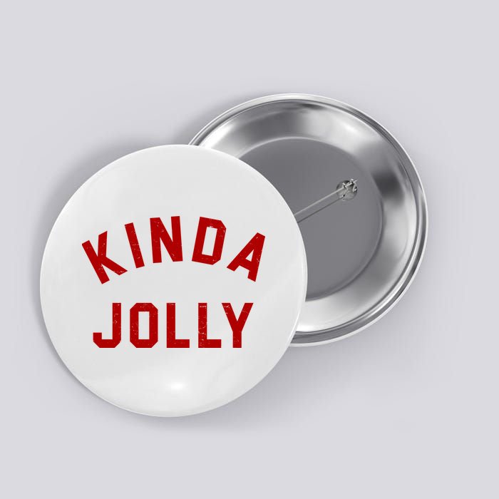Kinda Jolly Funny Christmas Holiday Button