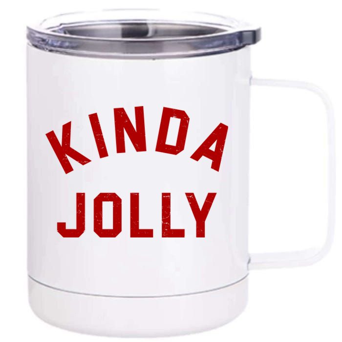 Kinda Jolly Funny Christmas Holiday 12 oz Stainless Steel Tumbler Cup